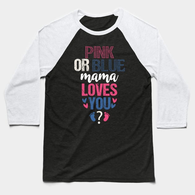 Pink or blue mama loves you Baseball T-Shirt by Tesszero